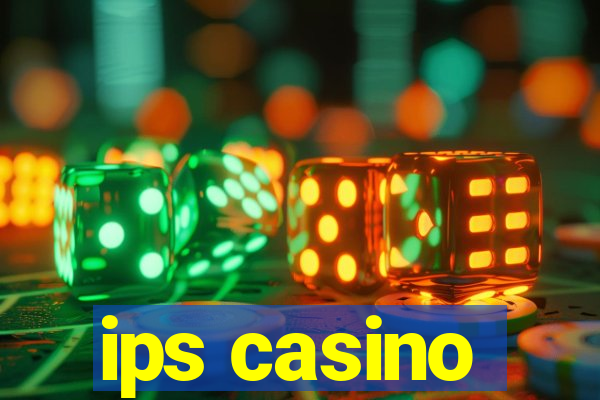 ips casino