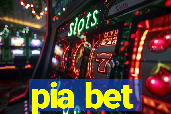 pia bet