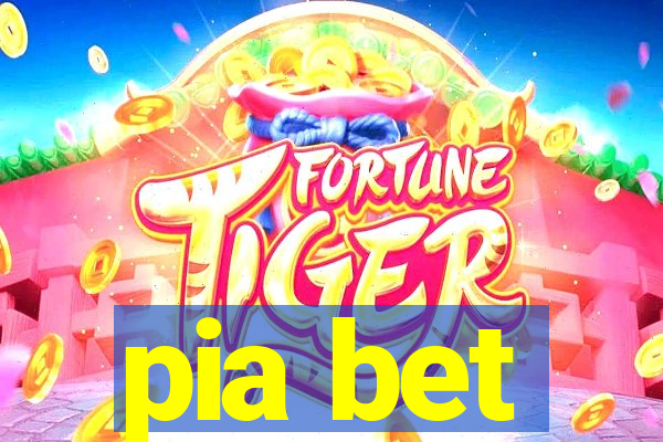 pia bet