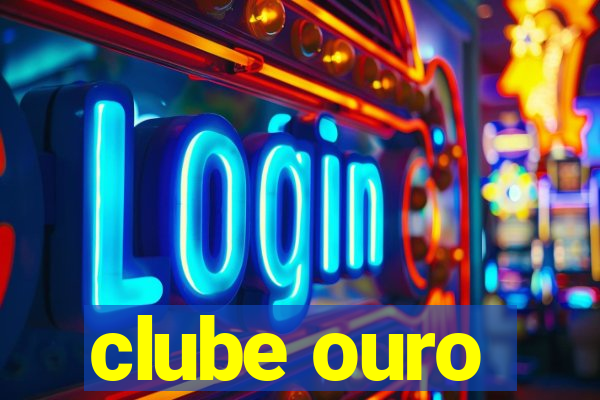 clube ouro