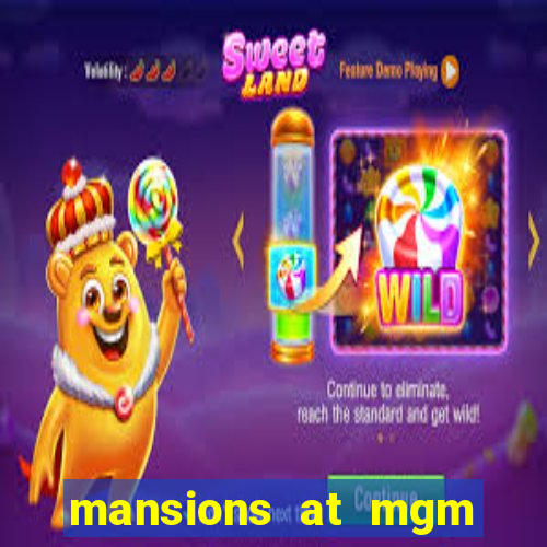 mansions at mgm hotel and casino