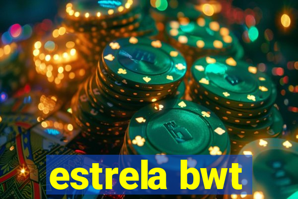 estrela bwt