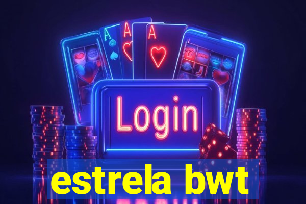 estrela bwt