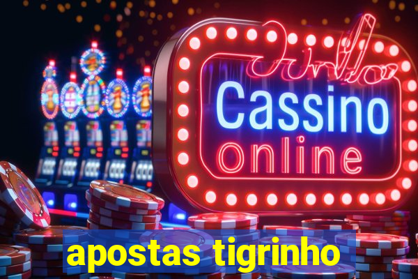 apostas tigrinho