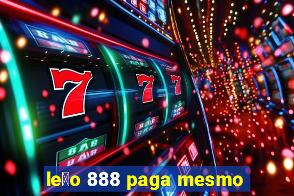 le茫o 888 paga mesmo