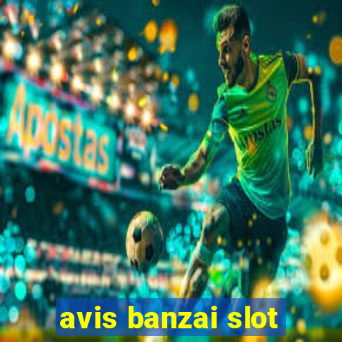 avis banzai slot