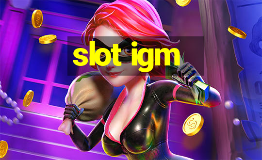 slot igm