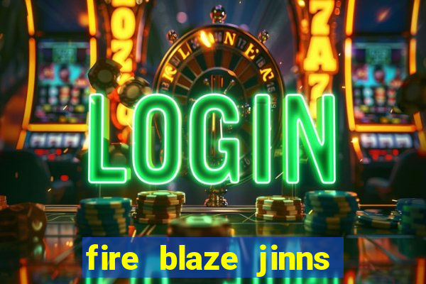 fire blaze jinns moon slot