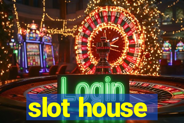 slot house