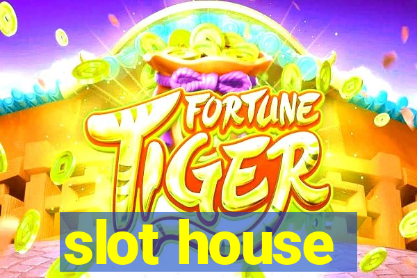 slot house