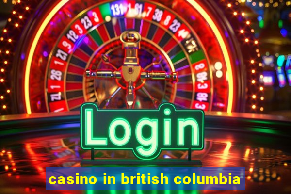 casino in british columbia