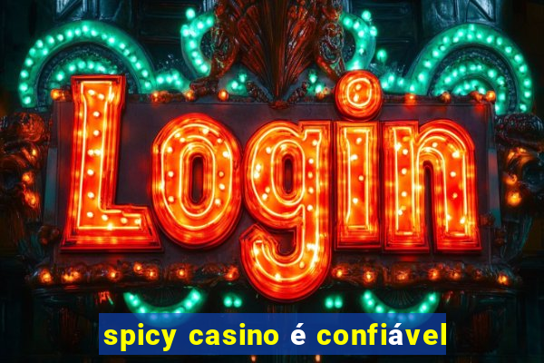 spicy casino é confiável