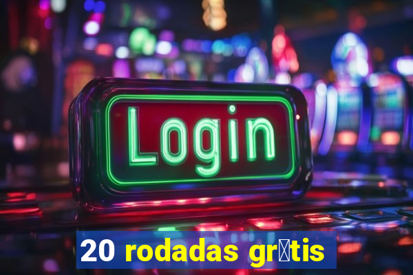 20 rodadas gr谩tis