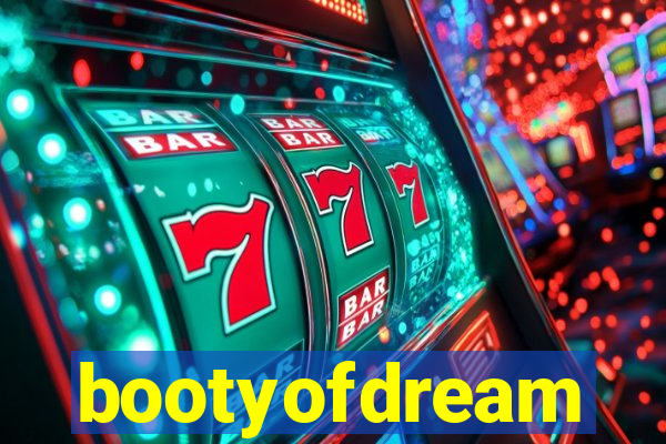 bootyofdream