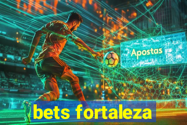 bets fortaleza