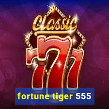 fortune tiger 555