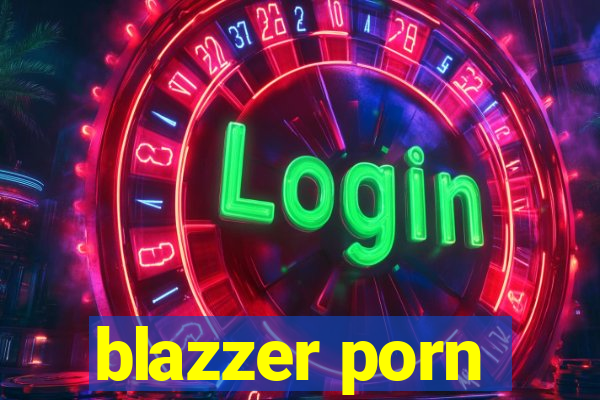 blazzer porn