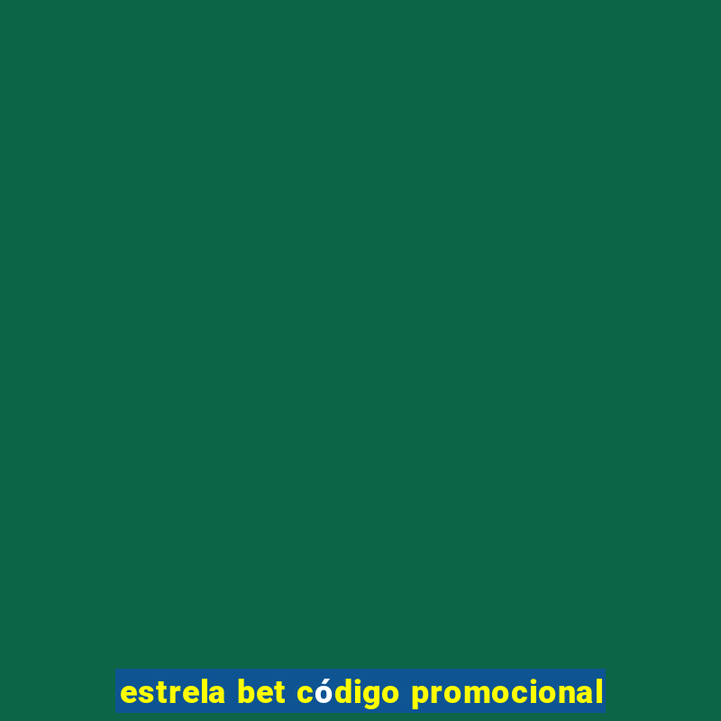 estrela bet código promocional