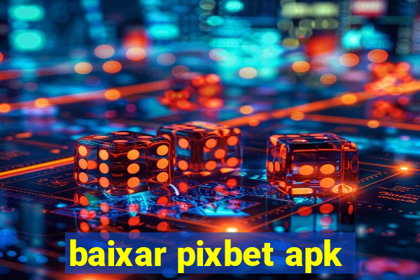 baixar pixbet apk