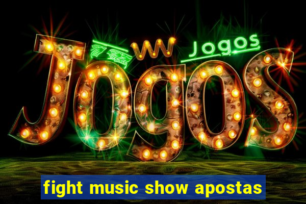 fight music show apostas