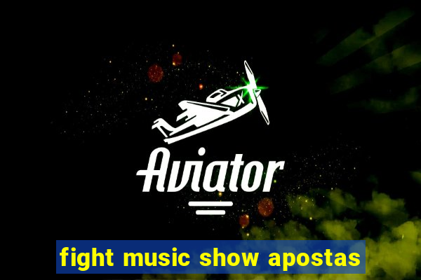 fight music show apostas