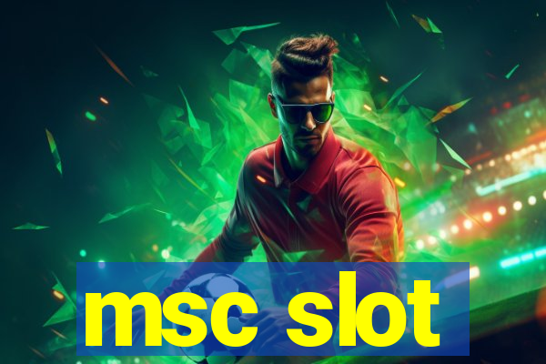 msc slot