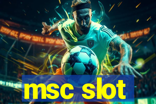 msc slot