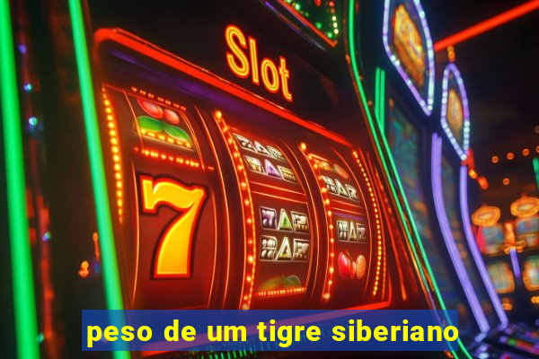 peso de um tigre siberiano