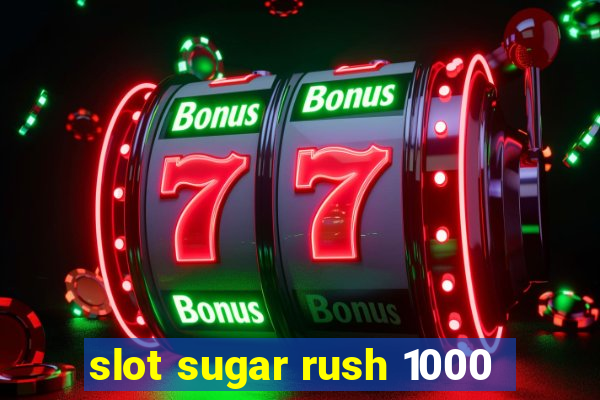 slot sugar rush 1000