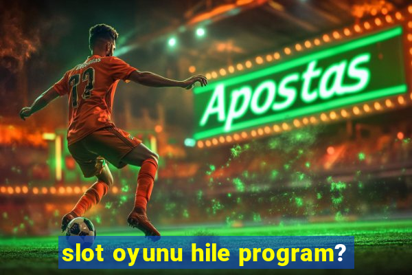 slot oyunu hile program?