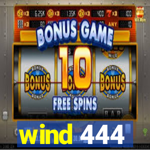 wind 444