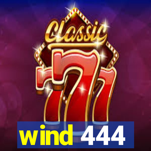 wind 444