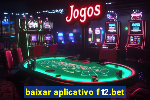 baixar aplicativo f12.bet