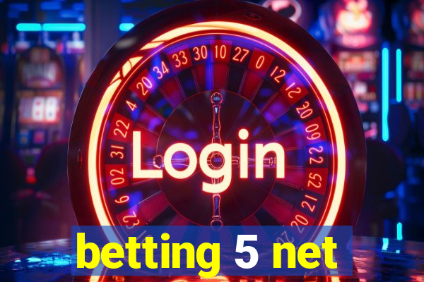 betting 5 net