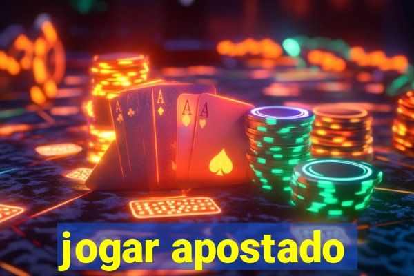 jogar apostado