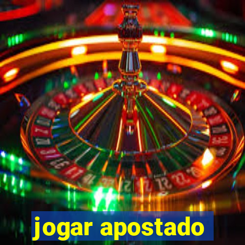 jogar apostado