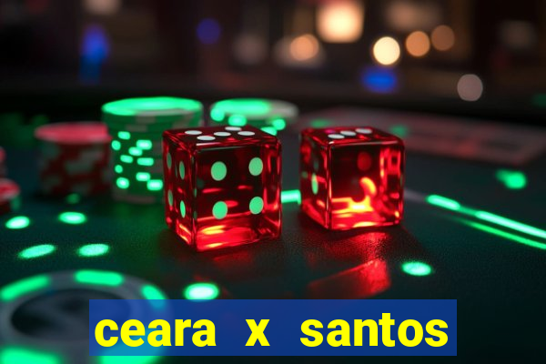 ceara x santos onde assistir