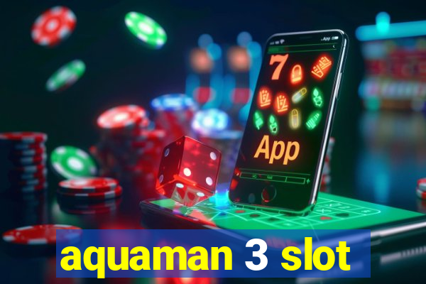 aquaman 3 slot