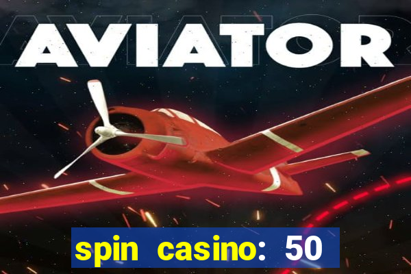 spin casino: 50 free spins