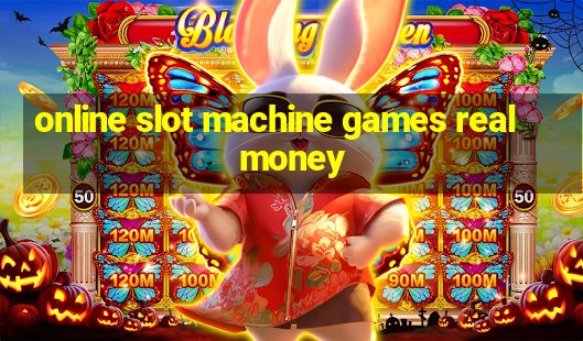 online slot machine games real money