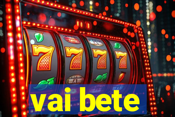 vai bete