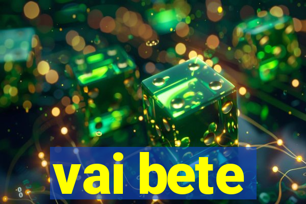 vai bete