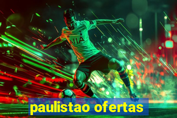 paulistao ofertas