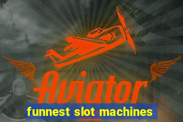 funnest slot machines