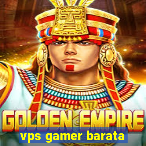 vps gamer barata