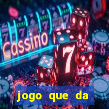 jogo que da dinheiro rapido