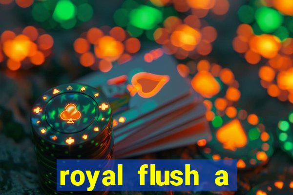 royal flush a maior jogada do poker