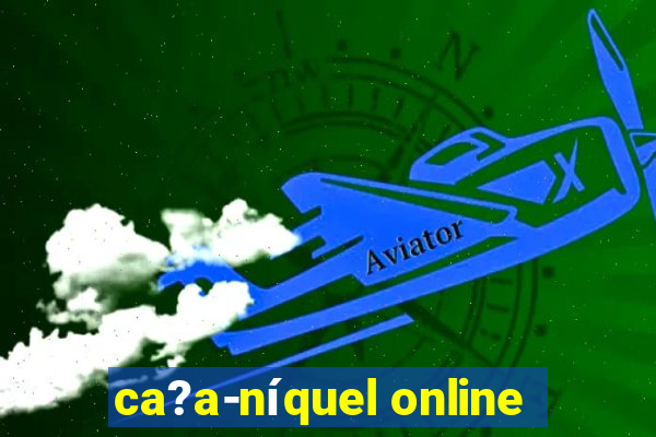 ca?a-níquel online