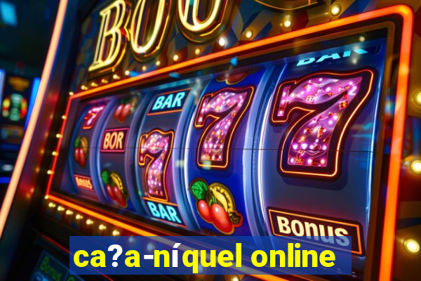 ca?a-níquel online