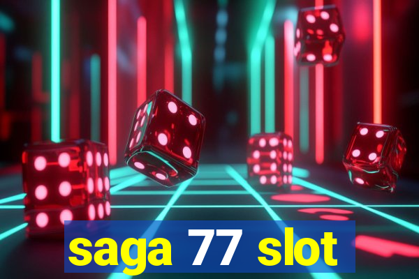 saga 77 slot